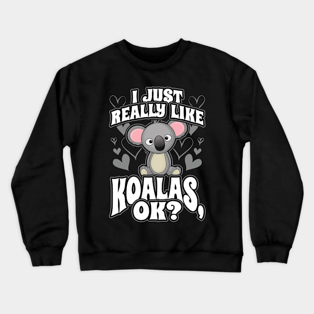 I just really like koalas ok Crewneck Sweatshirt by aneisha